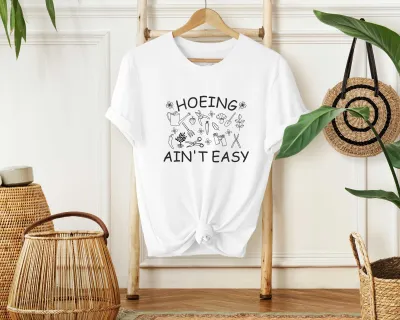 Gardener T Shirt, Hoeing Ain't Easy Shirt, Plant Lover Shirt, Botanical Shirt, Gardening Shirt, Farmer T Shirt,  Gift For Gardeners